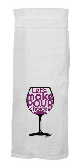 Twisted Wares "Let's Make Pour Choices" Flour Sack Hang Tight Towel®