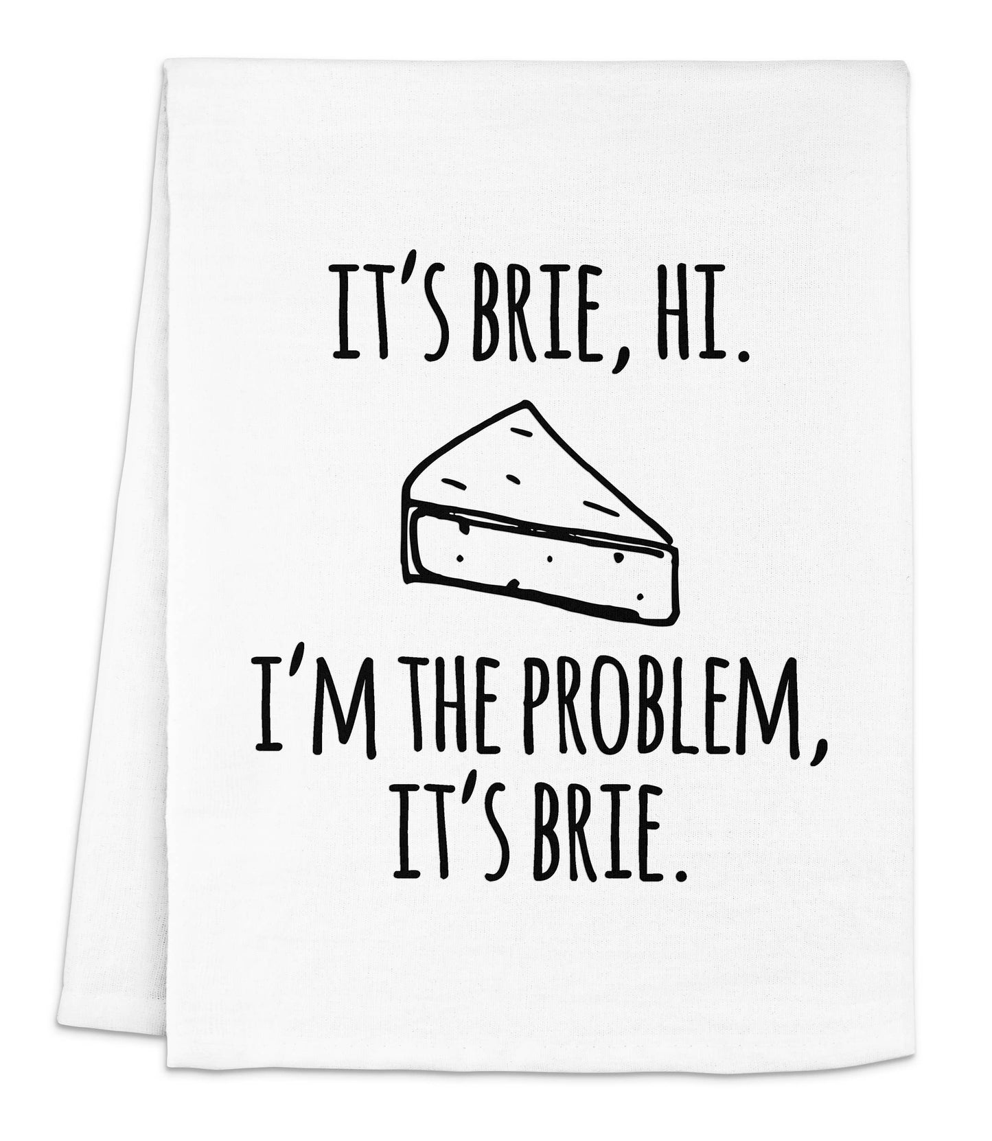 I'm The Problem, it's brie - Dish Towels - White or Gray