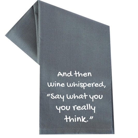 And Then Wine Whispered- Tea Towel