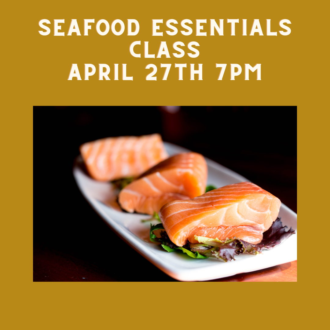 SEAFOOD ESSENTIALS<br><br>Sat. April 27th @ 7pm