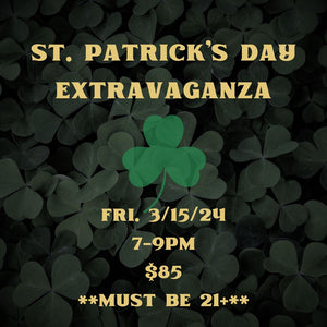 St. Patrick's Day Extravaganza! Fri 3/15/24 $85