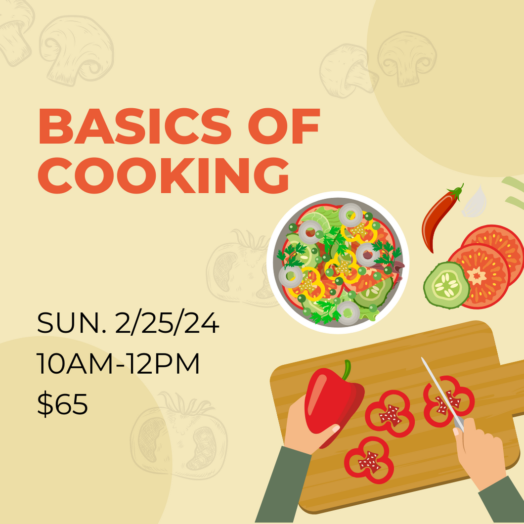 Basics of Cooking Class Sun 2/25/24 $65