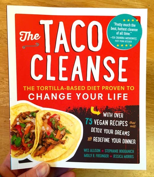 Taco Cleanse: The Tortilla-Based Diet