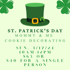 Mommy & Me St. Patrick's Day Cookie Decorating Sun. 3/17/24 $65 or $40