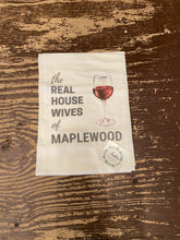 Load image into Gallery viewer, Southern Sisters &quot;The Real Housewives&quot; Flour Sack Tea Towel
