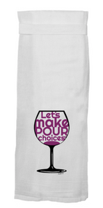 Twisted Wares "Let's Make Pour Choices" Flour Sack Hang Tight Towel®
