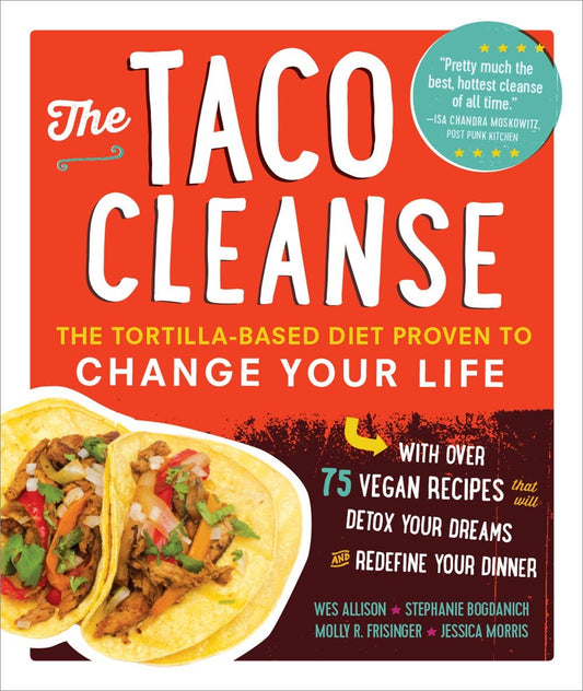 Taco Cleanse: The Tortilla-Based Diet